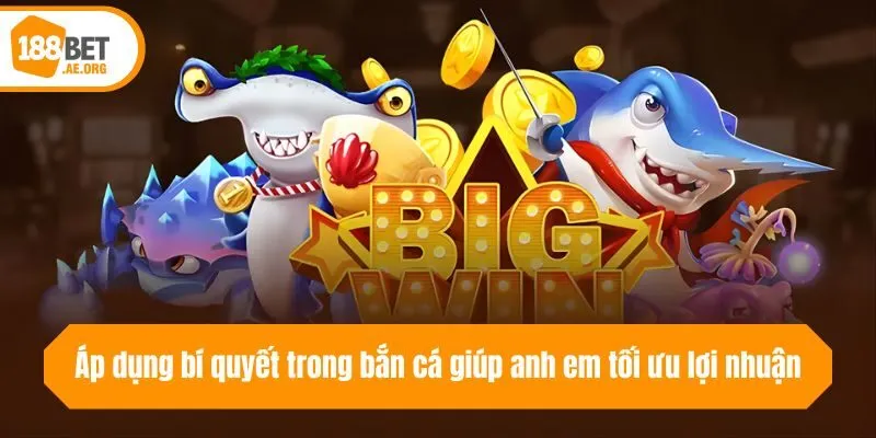 Áp dụng bí quyết trong bắn cá giúp anh em tối ưu lợi nhuận