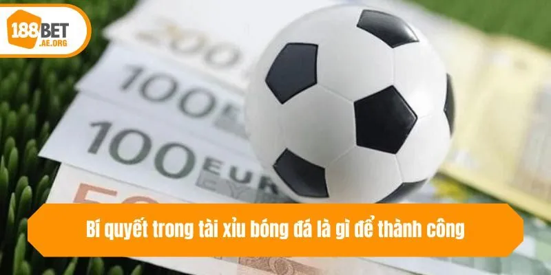 Bí quyết trong tài xỉu bóng đá là gì để thành công