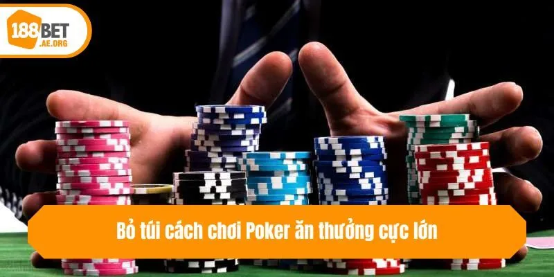 Bỏ túi cách chơi Poker ăn thưởng cực lớn