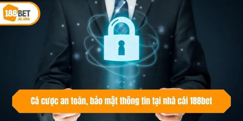 Cá cược an toàn, bảo mật thông tin tại nhà cái 188bet
