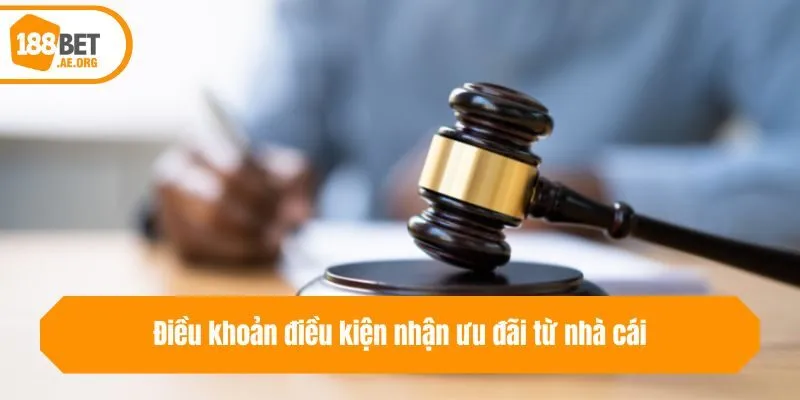 Điều khoản điều kiện nhận ưu đãi từ nhà cái