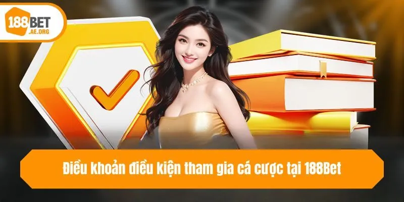 Điều khoản điều kiện tham gia cá cược tại 188bet