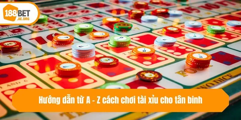 Hướng dẫn từ A - Z cách chơi tài xỉu cho tân binh