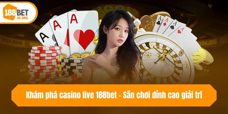 Khám phá casino live 188bet - Sân chơi đỉnh cao giải trí