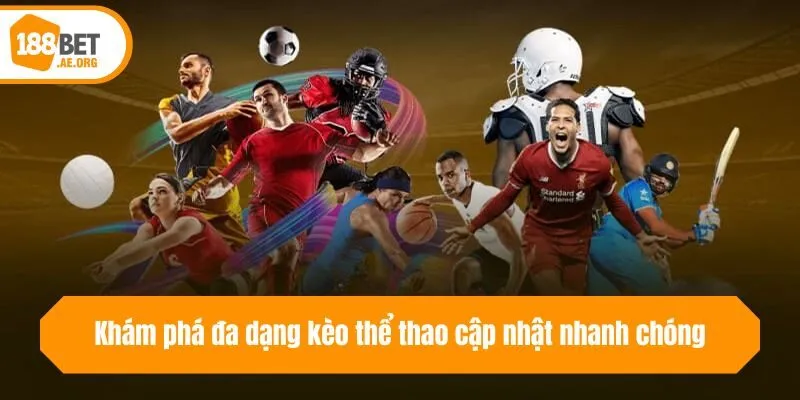 Khám phá đa dạng kèo thể thao cập nhật nhanh chóng