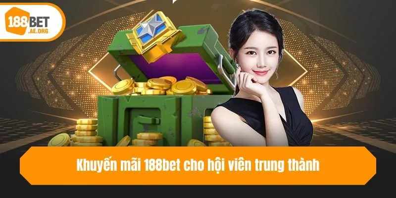 Khuyến mãi 188bet cho hội viên trung thành