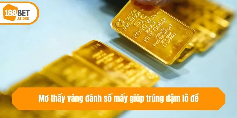 Mơ thấy vàng đánh số mấy giúp trúng đậm lô đề