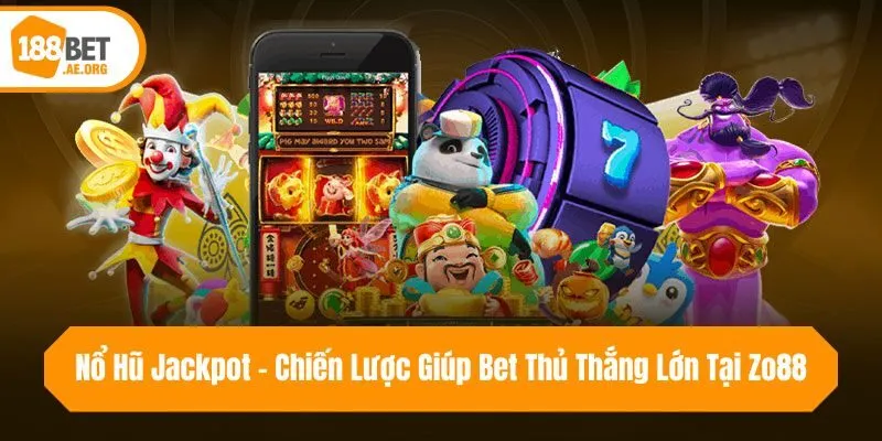 Nổ Hũ Jackpot - Chiến Lược Giúp Bet Thủ Thắng Lớn Tại 188bet