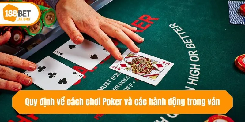Quy định về cách chơi Poker và các hành động trong ván