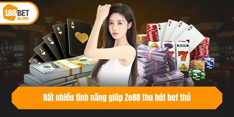 Rất nhiều tính năng giúp Zo88 thu hút bet thủ