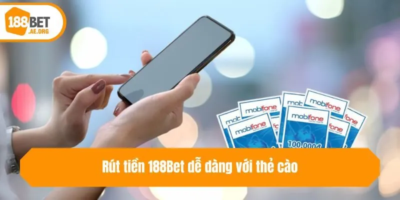 Rút tiền 188bet dễ dàng với thẻ cào