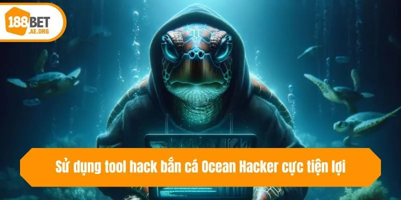 Sử dụng tool hack bắn cá Ocean Hacker cực tiện lợi