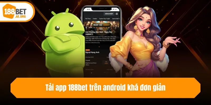 Tải app 188bet trên android khá đơn giản