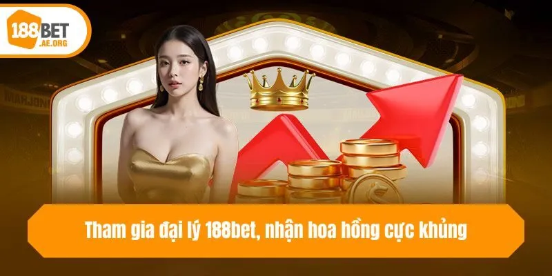 Tham gia đại lý 188bet, nhận hoa hồng cực khủng