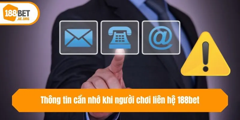 Thông tin cần nhớ khi người chơi liên hệ 188bet