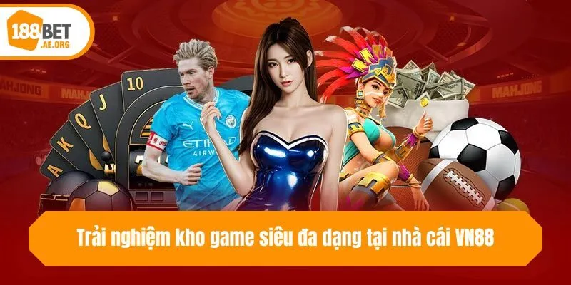Trải nghiệm kho game siêu đa dạng tại nhà cái VN88