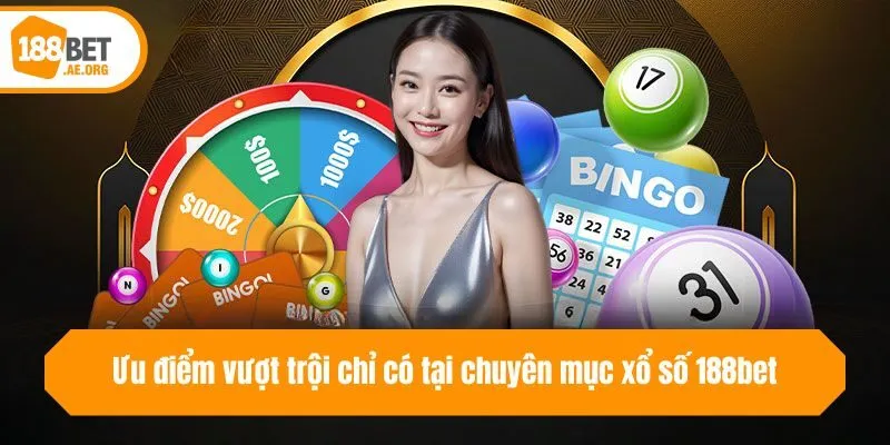 Ưu điểm vượt trội chỉ có tại chuyên mục xổ số 188bet